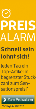 Preisalarm - Schnell sein lohnt sich! Jeden Tage ein Top-Artikel in begrenzter Stückzahl zum Sensationspreis! Gütlig bis 21.02.2012